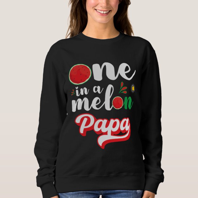 One In A Melon Papa Watermelon Family Matching Sweatshirt (Vorderseite)