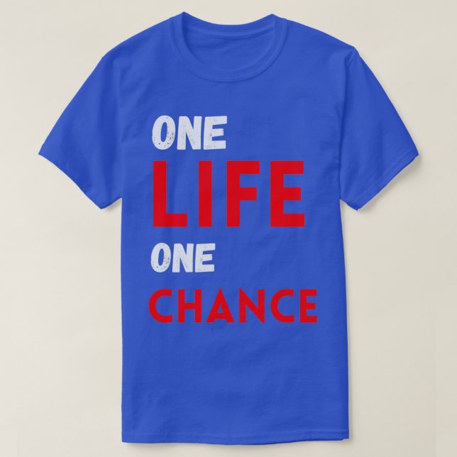 One life one chance T-Shirt (Design vorne)