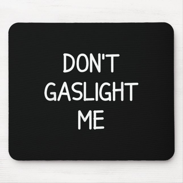 One-liners, Narcissist Sayings, Quotes Don't Gasli Mousepad (Vorne)