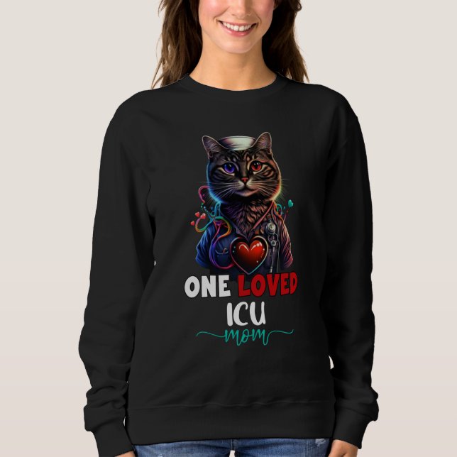 One Loved Intensive Care Unit ICU Mom Cat Cute Mot Sweatshirt (Vorderseite)