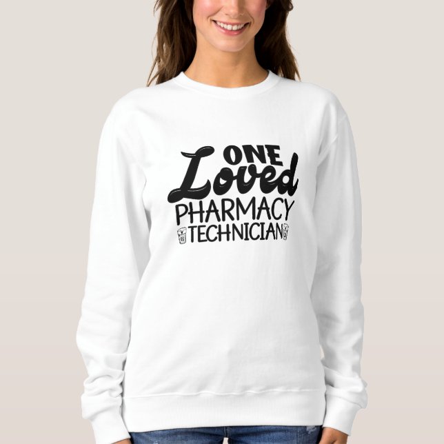 One Loved Pharmacy Technician Pharmacist Medicine Sweatshirt (Vorderseite)