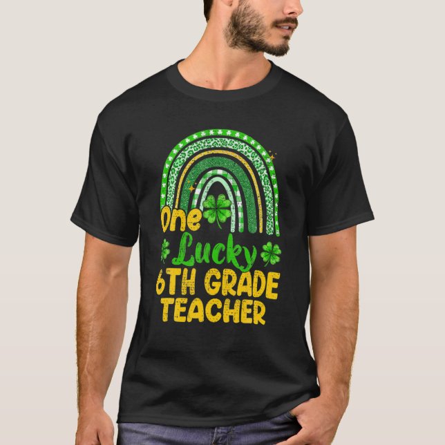 One Lucky 6th Grade Teacher Rainbow Kleeblatt St P T-Shirt (Vorderseite)