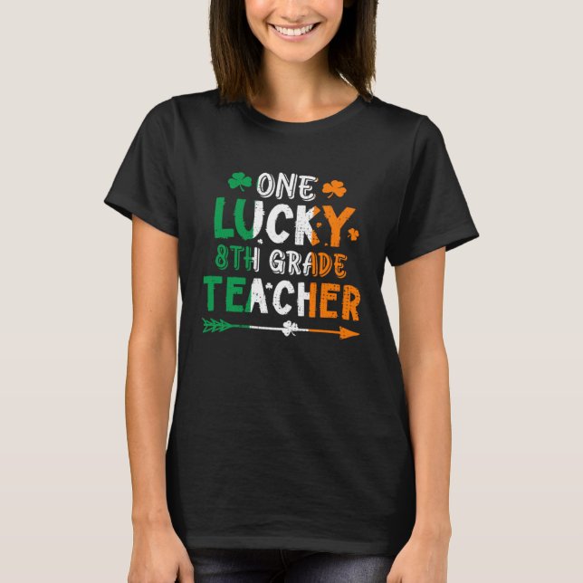 One Lucky 8th Grade Teacher St Patricks Day Irish  T-Shirt (Vorderseite)