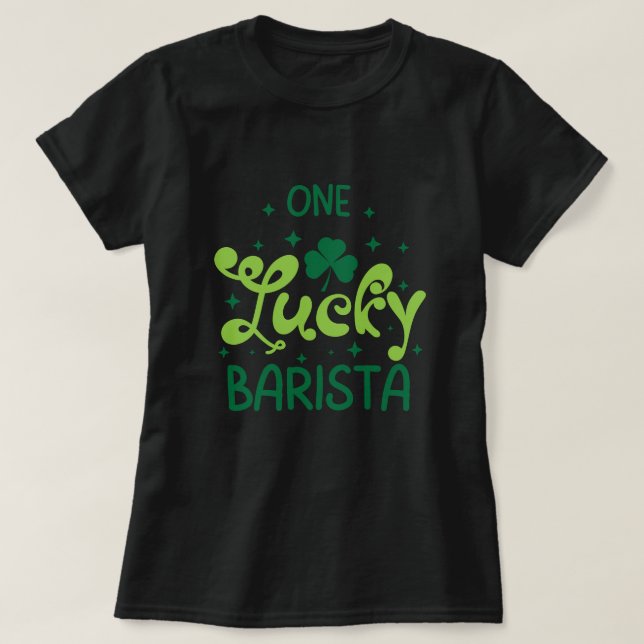 One Lucky Barista St Patricks Day T - Shirt (Design vorne)