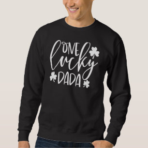 One Lucky Dada St. Patrick S Day Funny Irish Sweatshirt