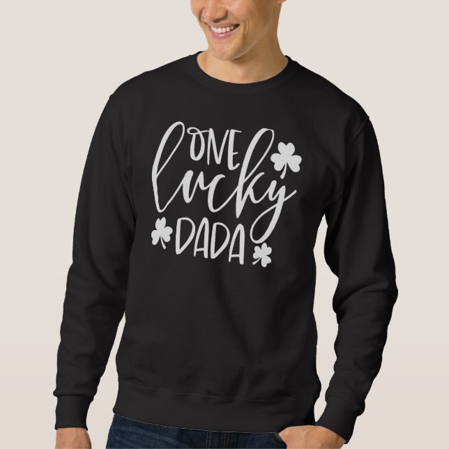 One Lucky Dada St. Patrick S Day Funny Irish Sweatshirt (Vorderseite)