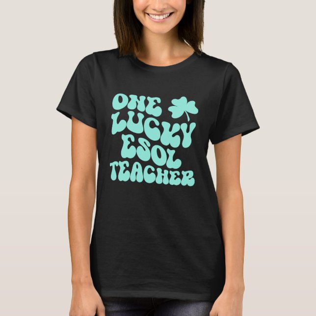 One Lucky ESOL Lehrer St Patrick's Day Teacher Gr T-Shirt (Vorderseite)