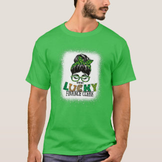 One Lucky Finance Clerk Bleached Messy Bun St Patr T-Shirt