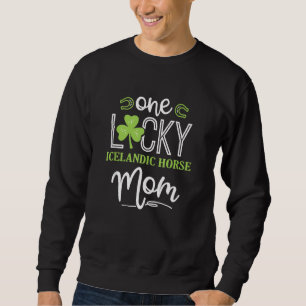 One Lucky Icelandic Horse Mama Irish Horsebac Sweatshirt