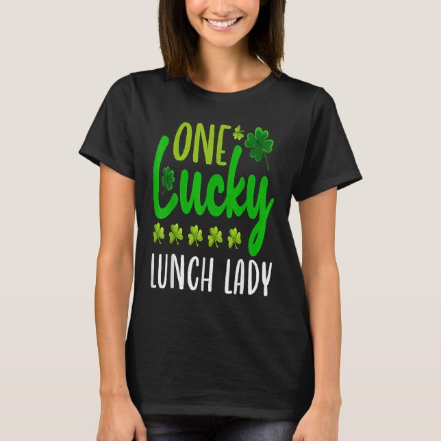 One Lucky Lunch Lady St Patricks Day Irish Shamroc T-Shirt (Vorderseite)