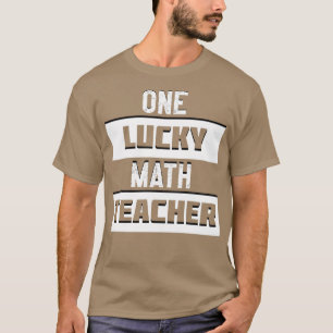 One Lucky Math Teacher 3 T-Shirt