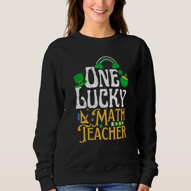 One Lucky Math Teacher St Patricks Day Irish Shamr Sweatshirt (Vorderseite)