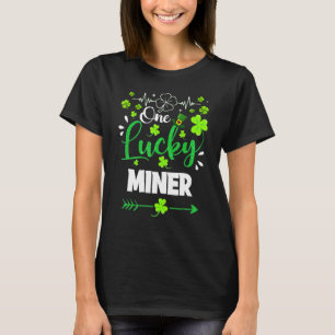 One Lucky Miner Kleeblatt St Patricks Day Irish Lu T-Shirt