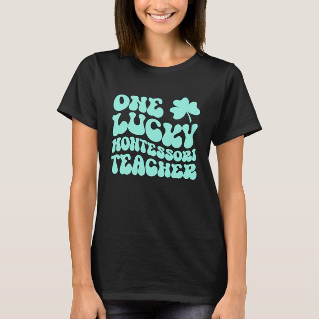 One Lucky Montessori Teacher St Patrick's Day Teac T-Shirt (Vorderseite)
