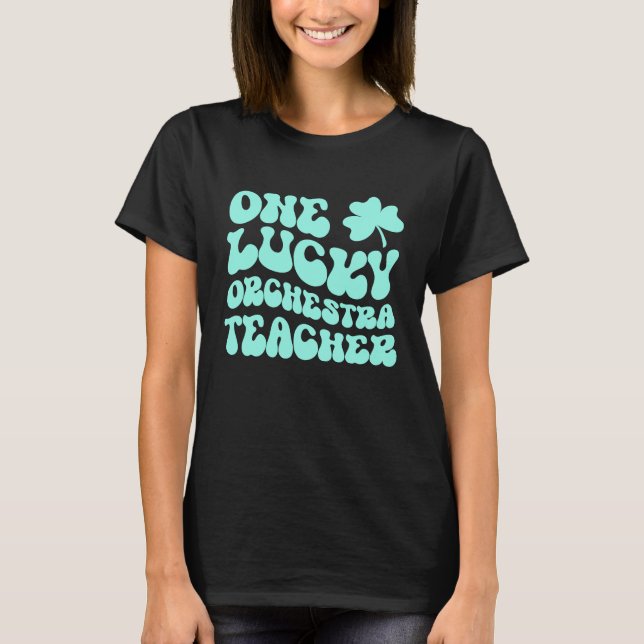 One Lucky Orchestra Teacher St Patrick's Day Teach T-Shirt (Vorderseite)