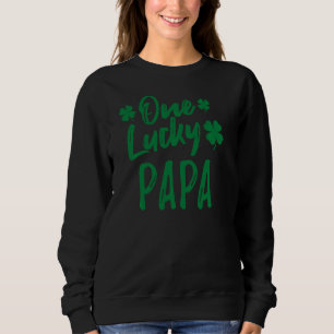 One Lucky Papa St. Patrick S Day Family Match P Sweatshirt