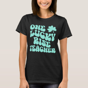 One Lucky Rise Teacher St Patrick's Day Teacher Gr T-Shirt