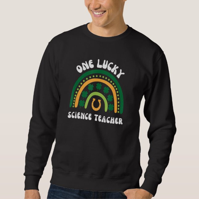 One Lucky Science Teacher St Patrick's Day Irish S Sweatshirt (Vorderseite)