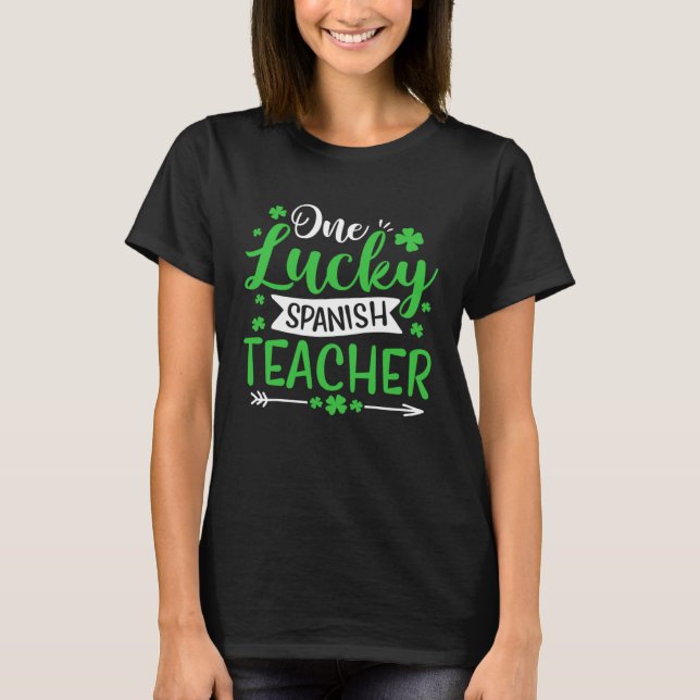 One Lucky Spanish Teacher SHamrock St Patricks Day T-Shirt (Vorderseite)