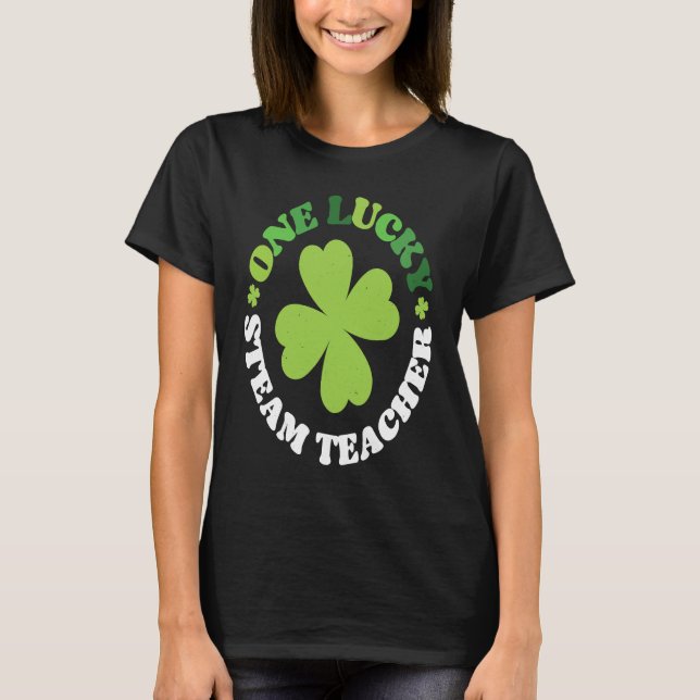 One Lucky STEAM Teacher Irish C St Patrick's Day   T-Shirt (Vorderseite)