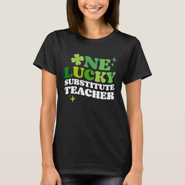 One Lucky Substitute Teacher Irish C St Patrick's  T-Shirt (Vorderseite)