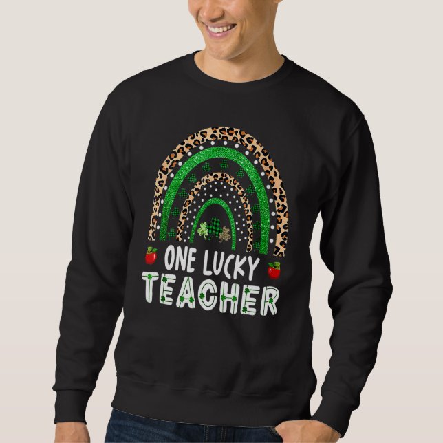One Lucky Teacher Rainbow St Patricku2019s Day App Sweatshirt (Vorderseite)