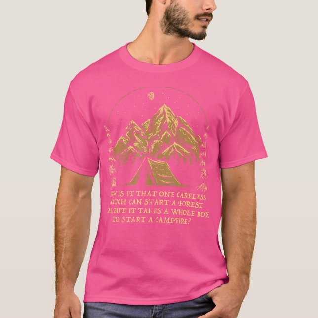 One Match Starten Sie ein Forest Fire Camping Rede T-Shirt (Vorderseite)
