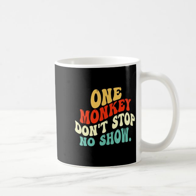 One Monkey Dont Stop No Show  Kaffeetasse (Rechts)