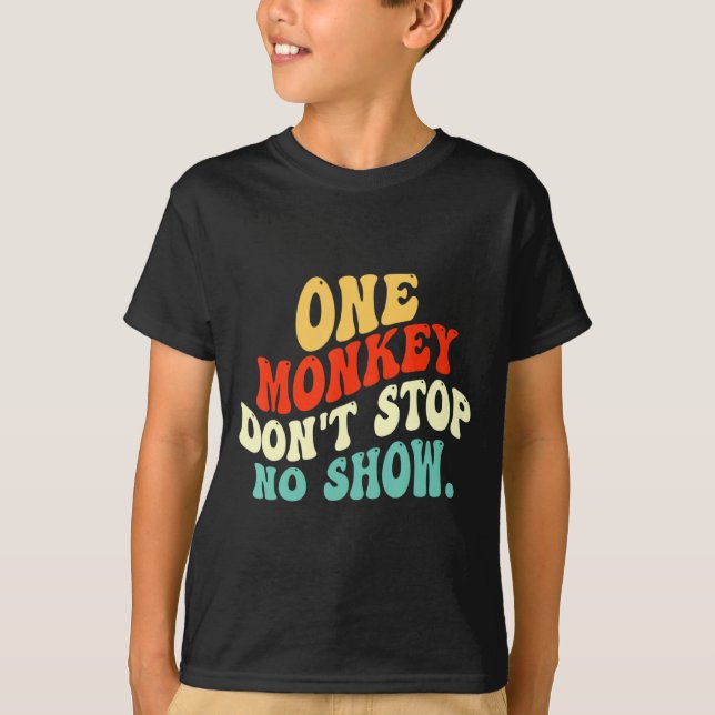One Monkey Dont Stop No Show  T-Shirt (Vorderseite)