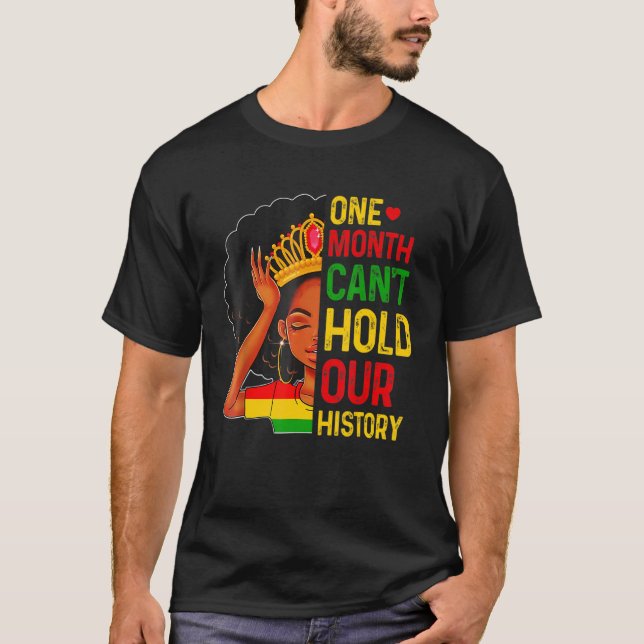 One Month Can't Hold Our Black History Melanin Que T-Shirt (Vorderseite)