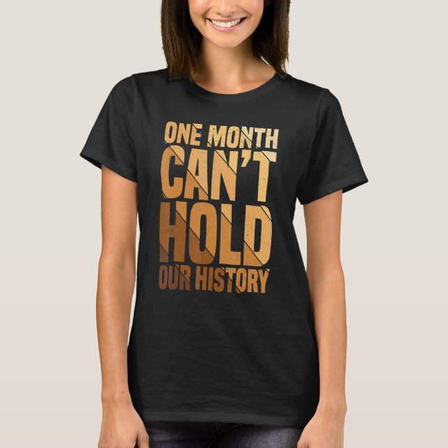 One Month Can't Hold Our History African American  T-Shirt (Vorderseite)
