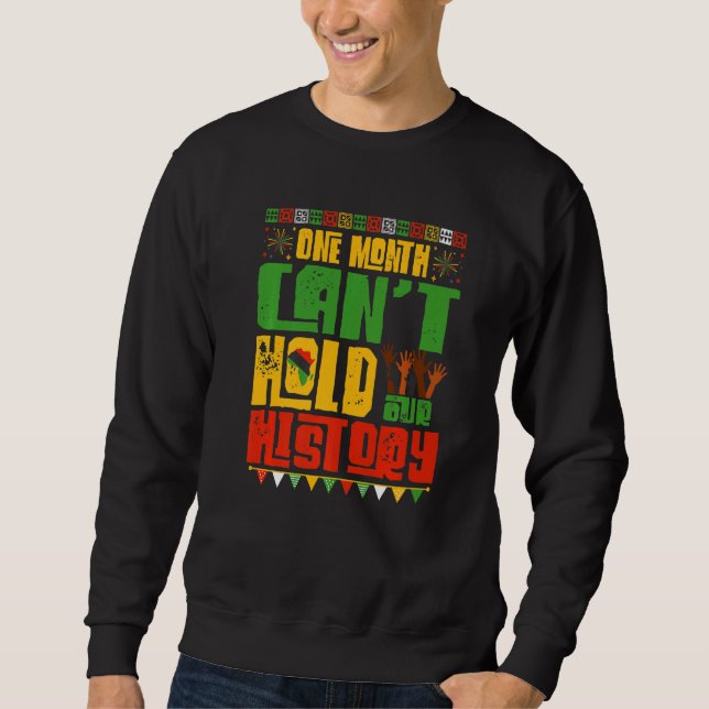 One Month Cant Hold Our History African Black Hist Sweatshirt (Vorderseite)