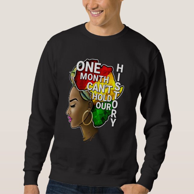 One Month Can't Hold Our History Melanin African A Sweatshirt (Vorderseite)