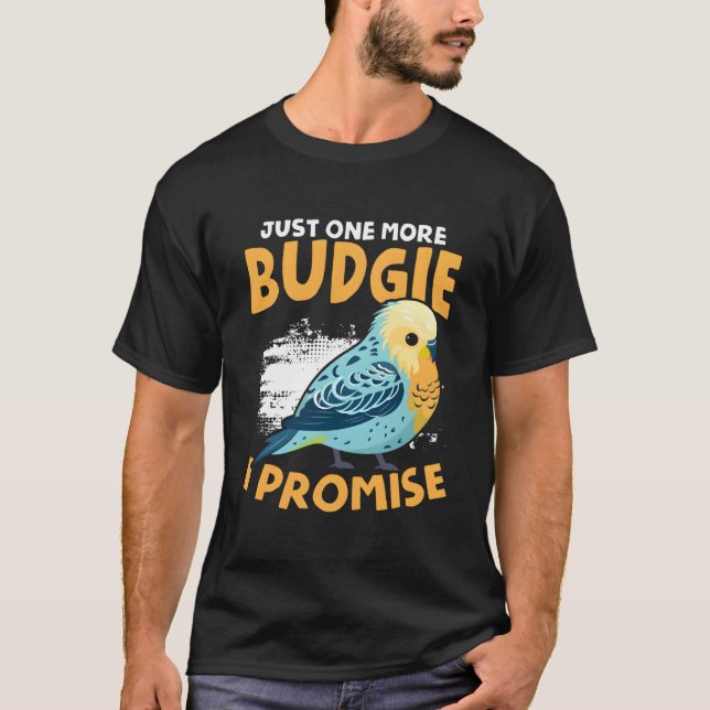One More Budgie Budgerigar Bird Owner Parakeet Bud T-Shirt (Vorderseite)