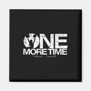 One More - Cheer Coach Zeit – Harte Arbeit Und Tra Magnet