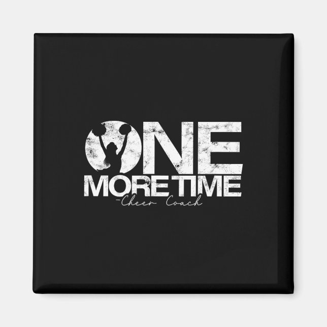 One More - Cheer Coach Zeit – Harte Arbeit Und Tra Magnet (Vorne)