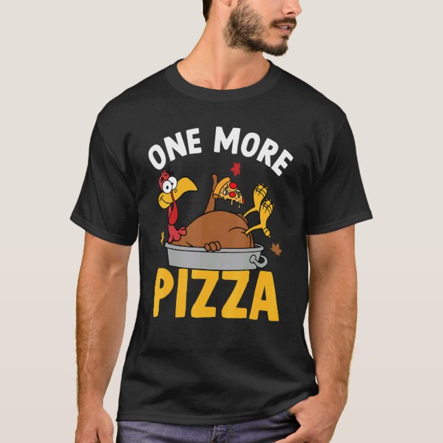 One More Pizza Turkey Autumn Fall Y'all Thanksgivi T-Shirt (Vorderseite)