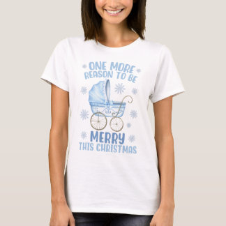 One More Reason To Be Merry - New Baby Christmas T T-Shirt