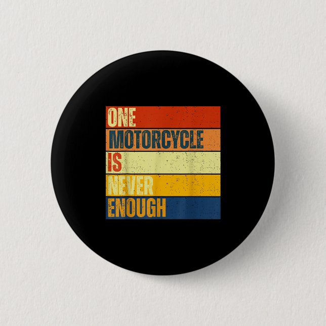One Motorcycle Is Never Enough  Button (Vorderseite)