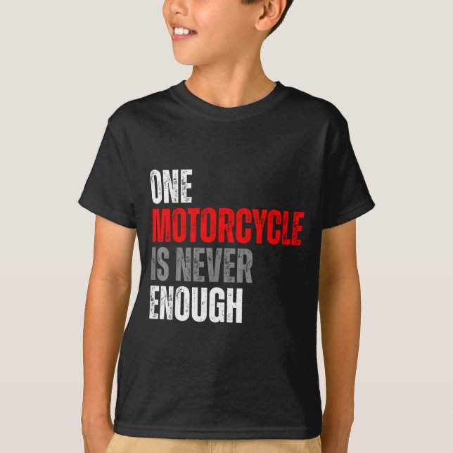 One Motorcycle Is Never Enough Funny Biker Quote F T-Shirt (Vorderseite)