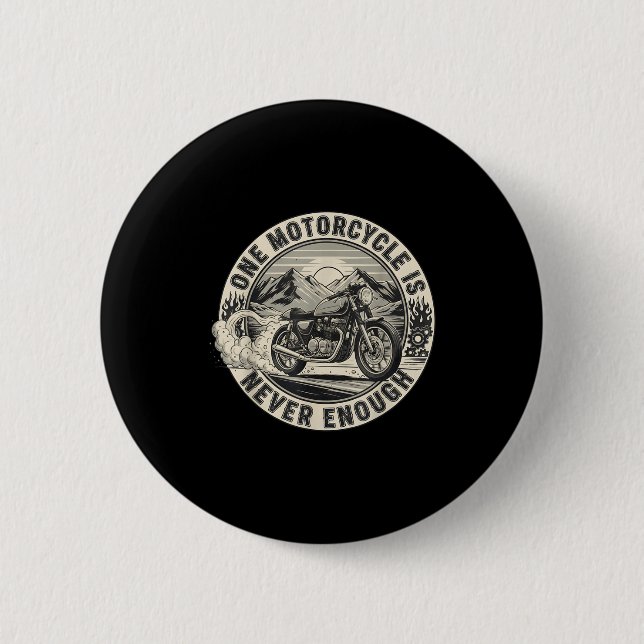 One Motorcycle Is Never Enough Funny Bikers Riders Button (Vorderseite)
