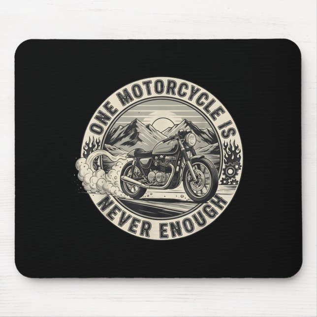 One Motorcycle Is Never Enough Funny Bikers Riders Mousepad (Vorne)
