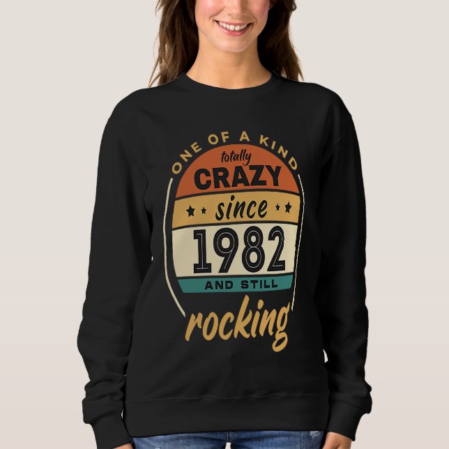 One Of A Kind Crazy Since 1982 And Still Rocking V Sweatshirt (Vorderseite)