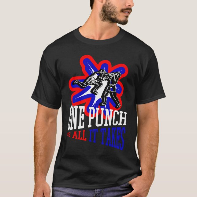 One Punch Is All It Takes Cool Boxing Fighter T-Shirt (Vorderseite)
