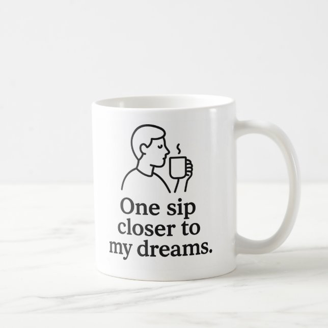 One Sip Closer to Dreams Kaffeetasse (Rechts)