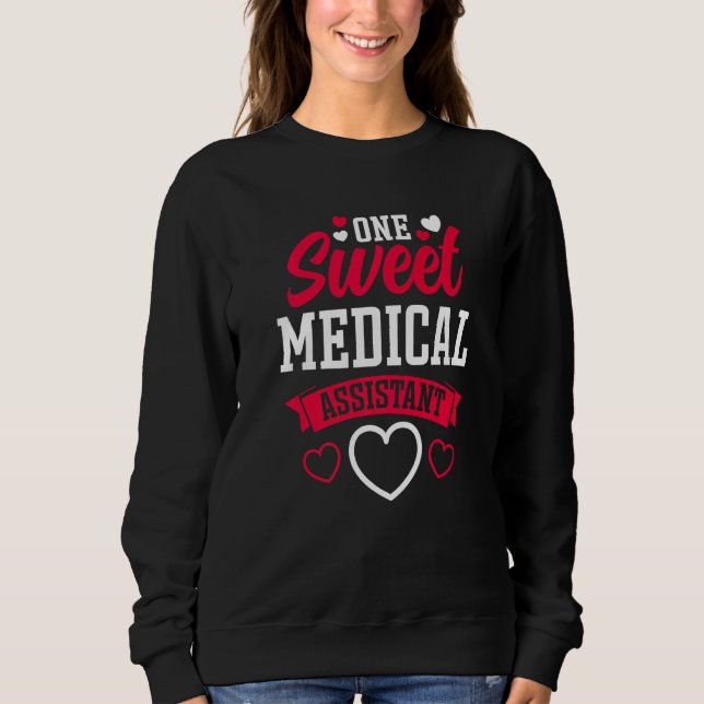 One Sweet Medical Assistant  Velentines Day Sweatshirt (Vorderseite)