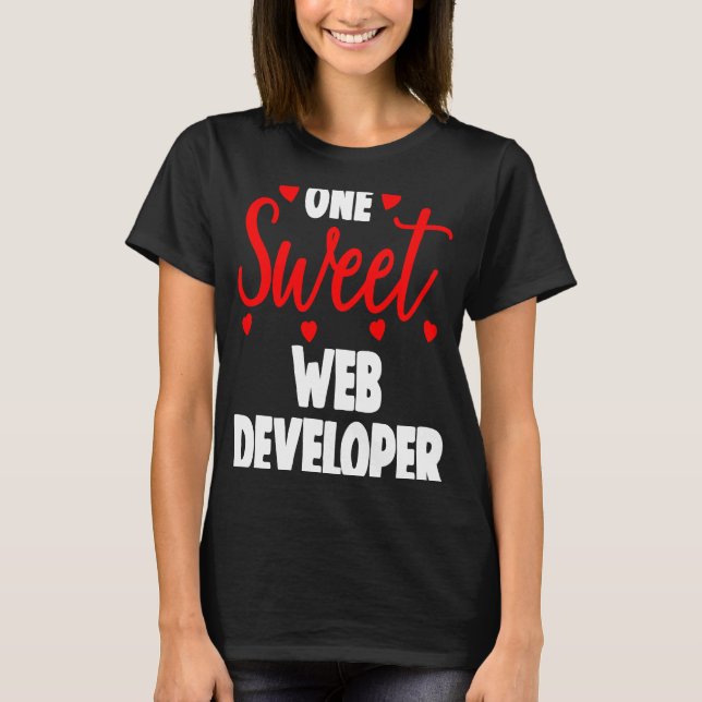 One Sweet Web Developer-Valentinstag T-Shirt (Vorderseite)