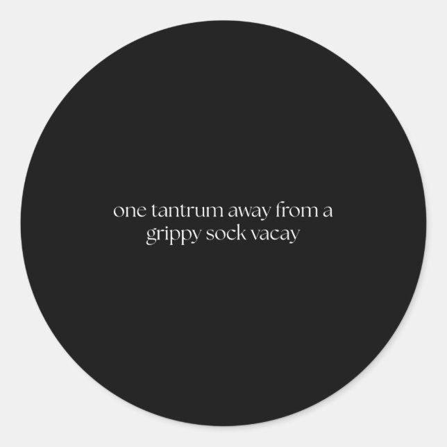One Tantrum Away From A Grippy Sock Vacay Vacation Runder Aufkleber (Vorderseite)