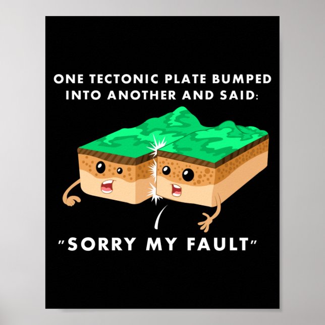 One Tectonic Plate Bumped Into Another T Shirt  Poster (Vorne)
