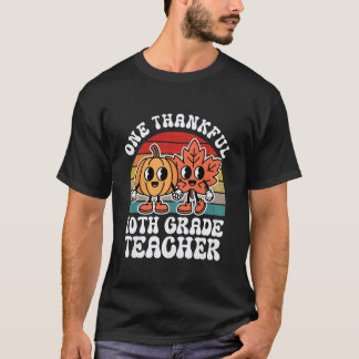 One Thankful 10th Grade Teacher Funny Autumn Thank T-Shirt